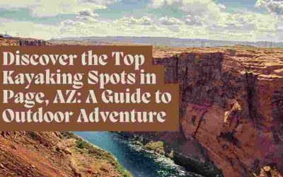Discover the Top Kayaking Spots in Page, AZ