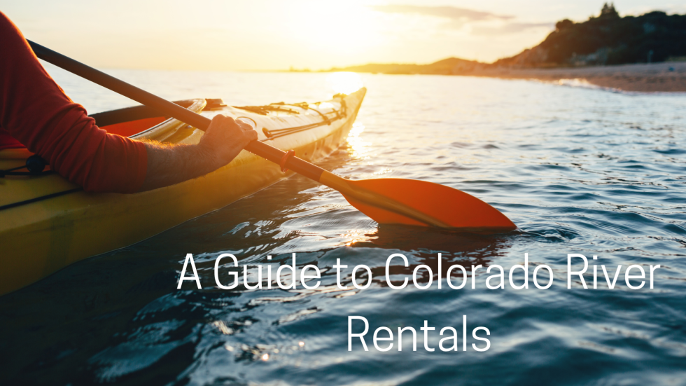 To Rent River A Guide to Colorado River Rentals