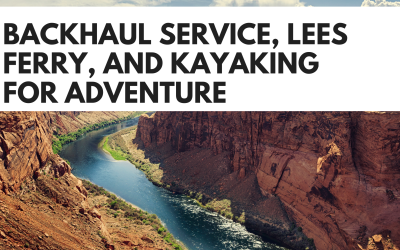 Backhaul Service, Lees Ferry, and Kayaking for Adventure